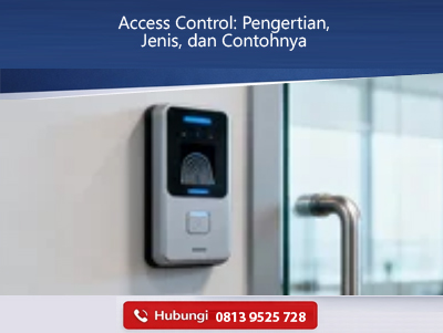 Access Control: Pengertian, Jenis, dan Contohnya
