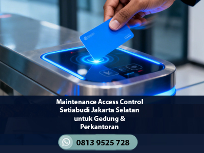 Maintenance Access Control Setiabudi Jakarta Selatan untuk Gedung & Perkantoran