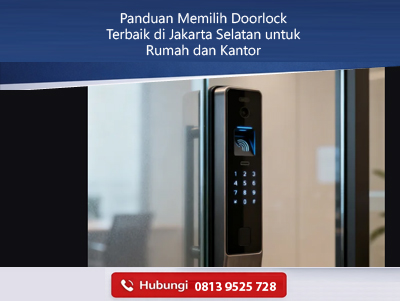 Panduan Memilih Doorlock Terbaik di Jakarta Selatan untuk Rumah dan Kantor
