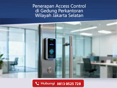 Penerapan Access Control di Gedung Perkantoran Wilayah Jakarta Selatan