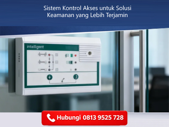 Sistem Kontrol Akses untuk Solusi Keamanan yang Lebih Terjamin