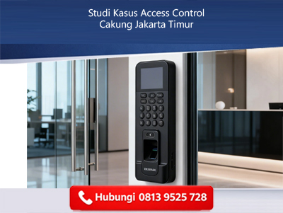 Studi Kasus Access Control Cakung Jakarta Timur